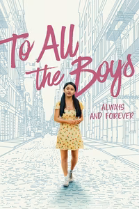 To All the Boys: Always and Forever