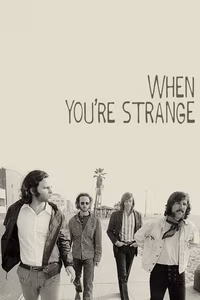 The Doors. When you`re strange